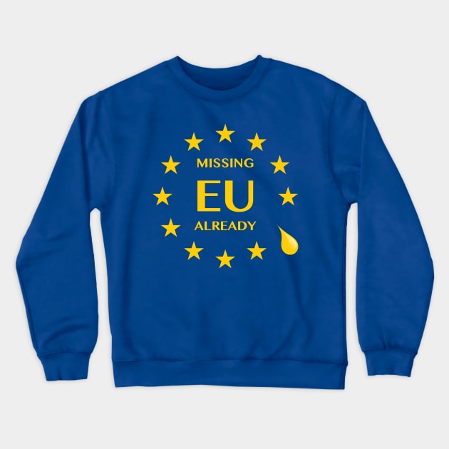 Brexit Missing EU Already Crewneck Sweatshirt by bullshirter